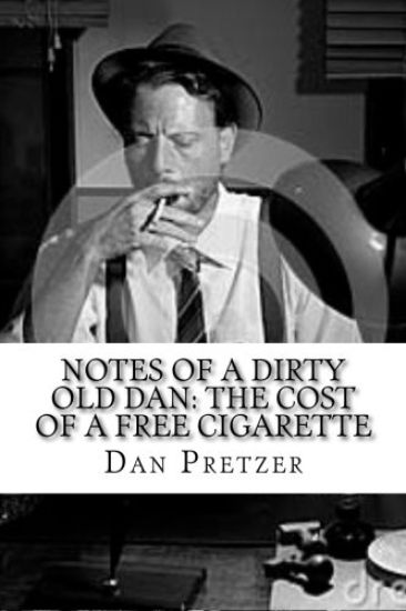 Notes of a Dirty Old Dan: The Cost of a Free Cigarette