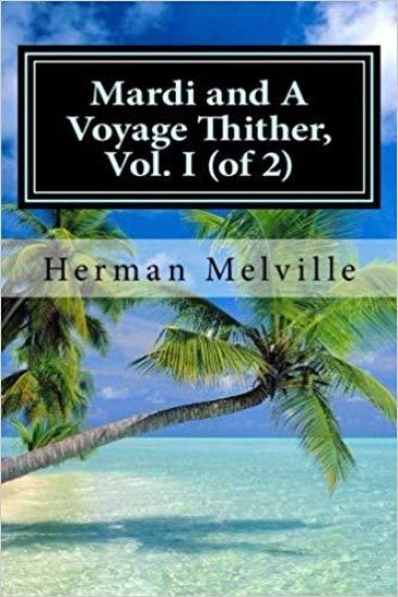 Mardi and A Voyage Thither, Vol. I (of 2)
