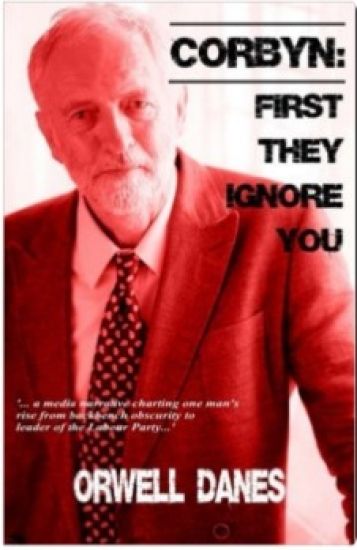 Corbyn: First they ignore you...: '... a media narrative charting Jeremy Corbyn's rise from backbench obscurity to leader of the Labour Party...'