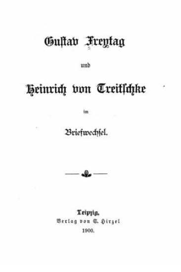 Gustav Freytag und Heinrich von Treitschke im Briefwechsel
