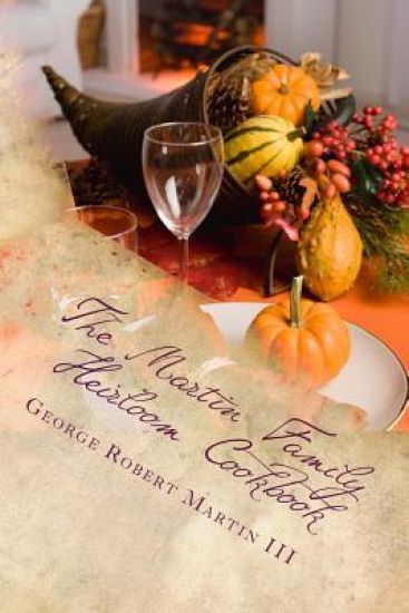 The Martin Family Heirloom Cookbook