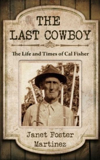 The Last Cowboy: The Life and Times of Cal Fisher