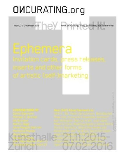On-Curating Issue 27: Ephemera: Invitation cards, press releases, inserts and other forms of artistic (self-)marketing