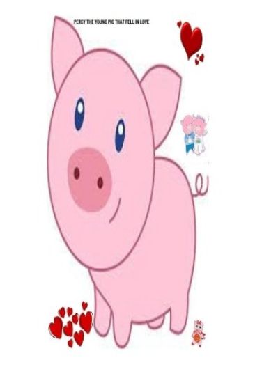 Percy the young pig that fell in love: Love