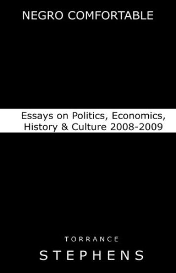 Negro Comfortable: Essays on Politics, Economics, History & Culture: 2008-2009