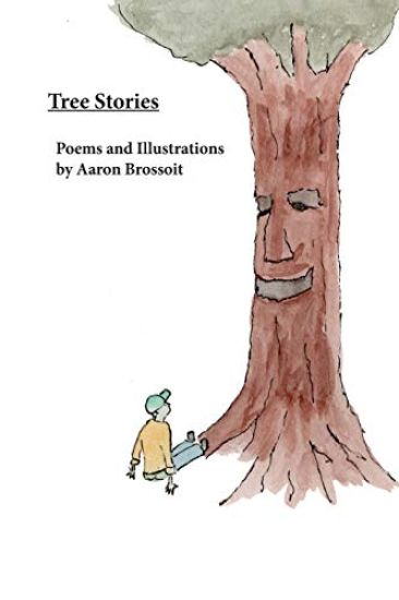 Tree Stories: Poems and Illustrations by Aaron Brossoit