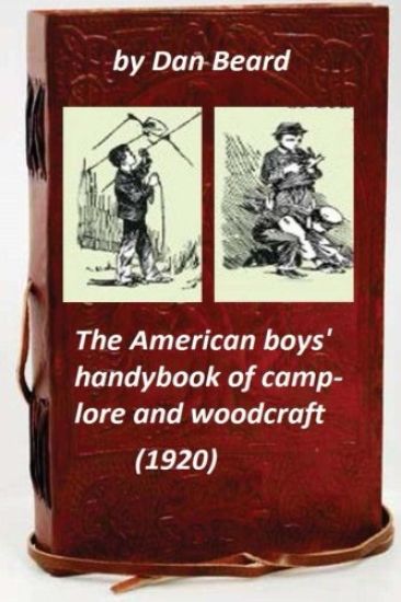 The American boys' handybook of camp-lore and woodcraft (1920) (Original Version