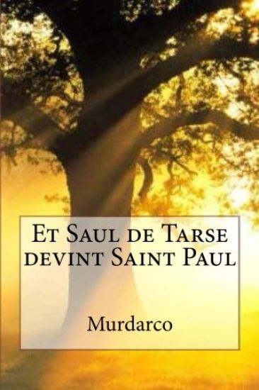 Et Saul de Tarse devint Saint Paul
