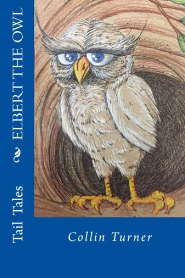 Elbert the Owl: Join Elbert on his journey into the forest. He outwits dangerous creatures and meets colorful characters along the way
