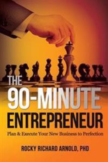 The 90-Minute Entrepreneur: Plan & Execute Your New Business to Perfection
