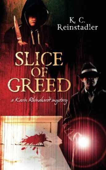 Slice of Greed: A Kevin Rhinehardt Mystery