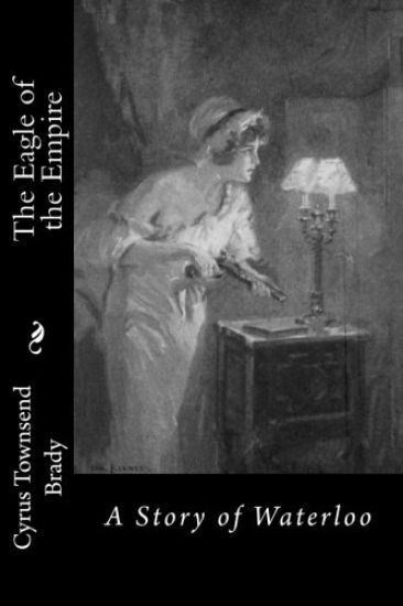 The Eagle of the Empire: A Story of Waterloo
