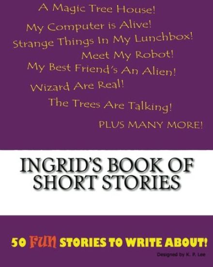 Ingrid's Book Of Short Stories