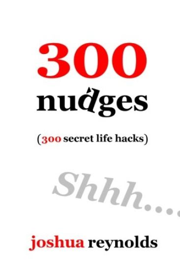 300 Nudges: 300 Secret Life Hacks