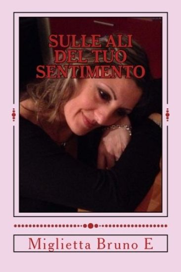Sulle Ali Del Tuo Sentimento: poesie