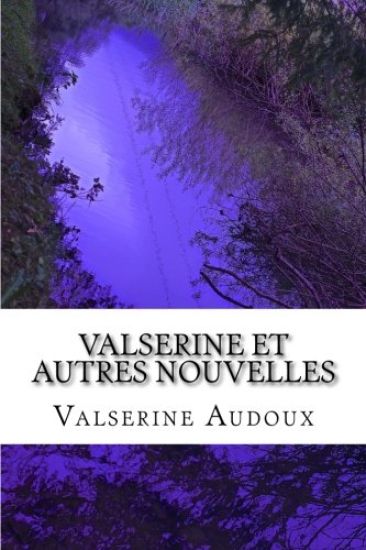Valserine et autres nouvelles: Marguerite Audoux