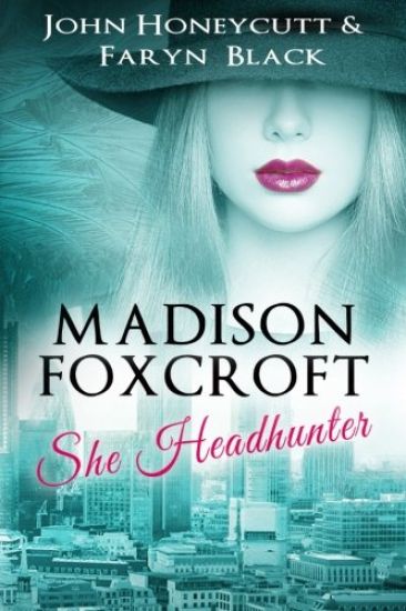 Madison Foxcroft: She Headhunter