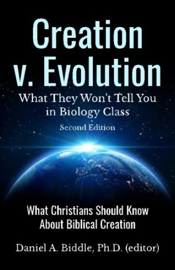 Creation v. Evolution: What they Won't Tell you in Biology Class: What Christians Should Know About Biblical Creation