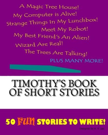 Timothy's Book Of Short Stories