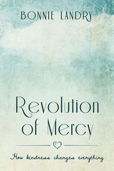 Revolution of Mercy: how kindness changes everything
