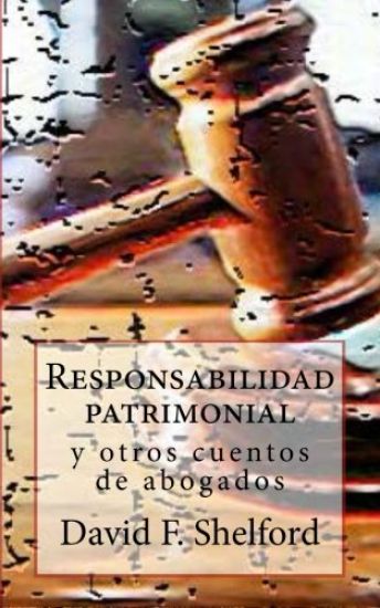 Responsabilidad patrimonial: y otros cuentos de abogados