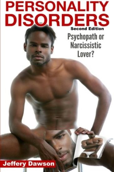 Personality Disorders: Psychopath? Narcissistic Lover?