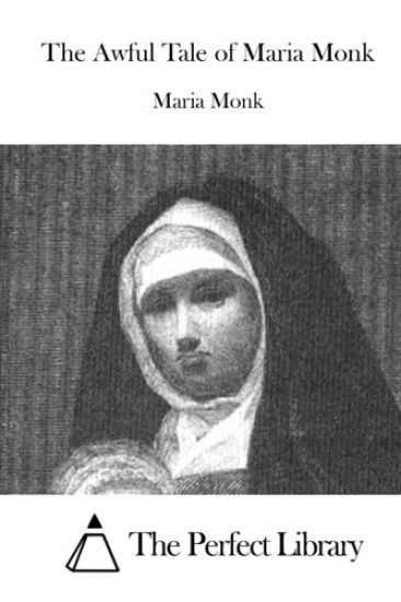 The Awful Tale of Maria Monk