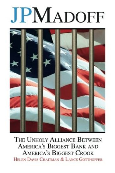 JPMadoff: The Unholy Alliance between America's Biggest Bank and America's Biggest Crook