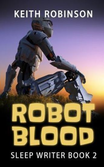 Robot Blood (Sleep Writer Book 2)