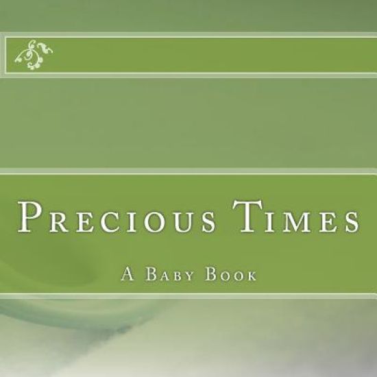 Precious Times: A Baby Book