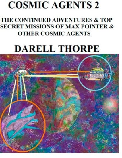 Cosmic Agents - Two: The Continued Adventures & Top Secret Missions of Max Pointer & Other Cosmic Agents