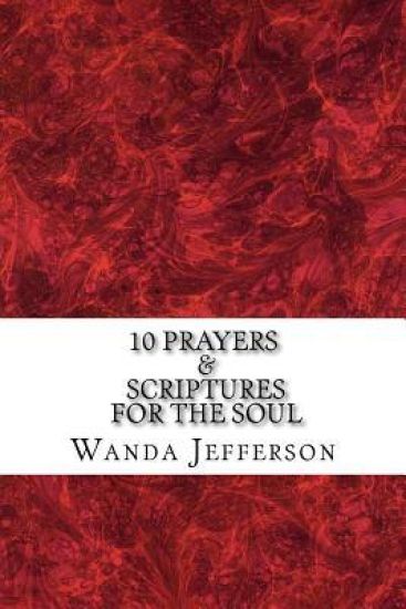 10 Prayers & Scriptures for the soul: A Paperback short dedicated to my group "You might be a Christian If" on Facebook including Bonus Prayers & Scri