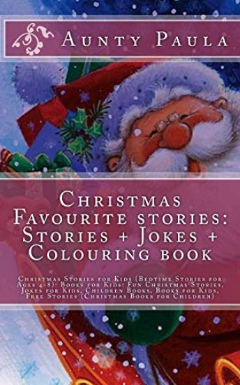 Christmas Favourite stories: Stories + Jokes + Colouring book: Christmas Stories for Kids (Bedtime Stories for Ages 4-8): Books for Kids: Fun Chris