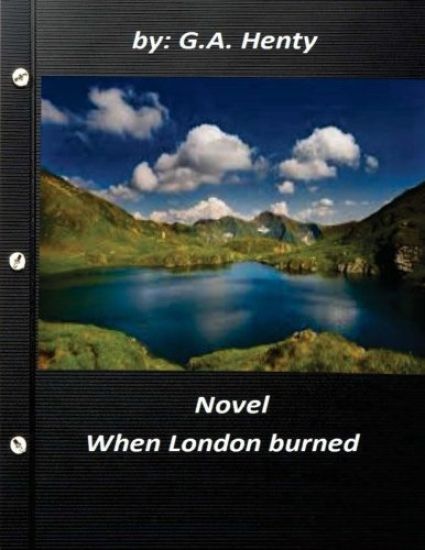 When London burned NOVEL by G.A. Henty