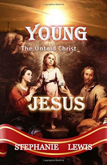 Young Jesus: The Untold Christ