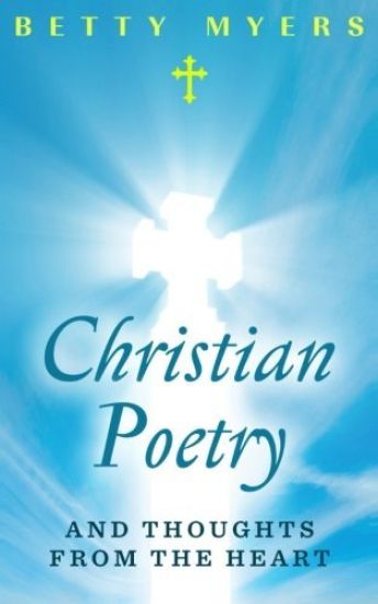 Christian Poetry and Thoughts From the Heart