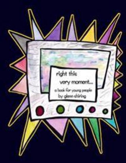Right This Very Moment...: A Book For Young People By Glenn Shiring