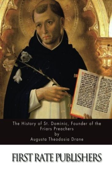 The History of St. Dominic, Founder of the Friars Preachers