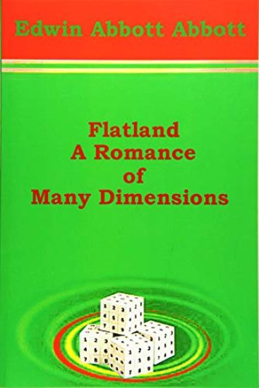 Flatland: A Romance of Many Dimensions
