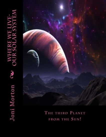 Where we live-Our Solar System: The third Planet from the Sun!