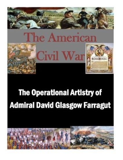 The Operational Artistry of Admiral David Glasgow Farragut