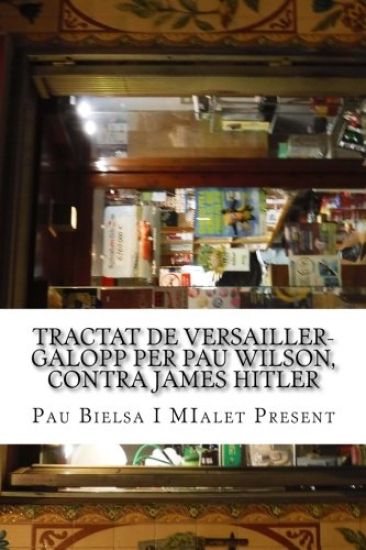 Tractat de Versailler-Galopp Per Pau Wilson, Contra James Hitler: meditat en la soledat estrictament onanística de dos en calen