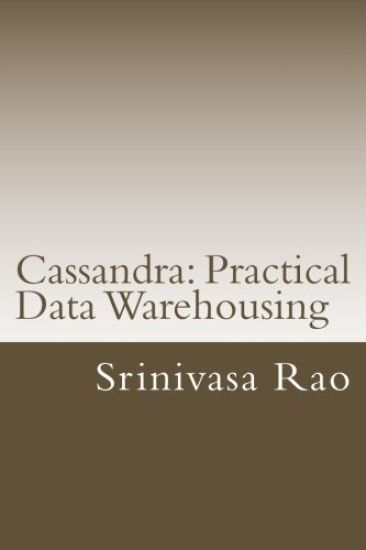 Cassandra: Practical Data Warehousing: NoSQL Data Architecture and Modelling