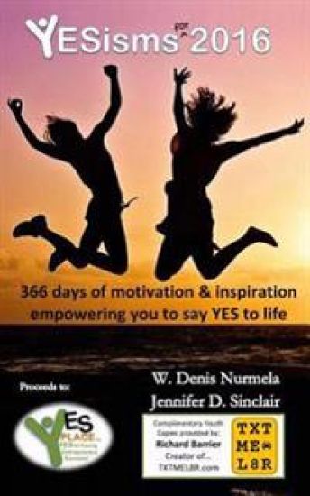 YESisms for 2016: 366 days of motivation and inspiration that empowers you say YES to life