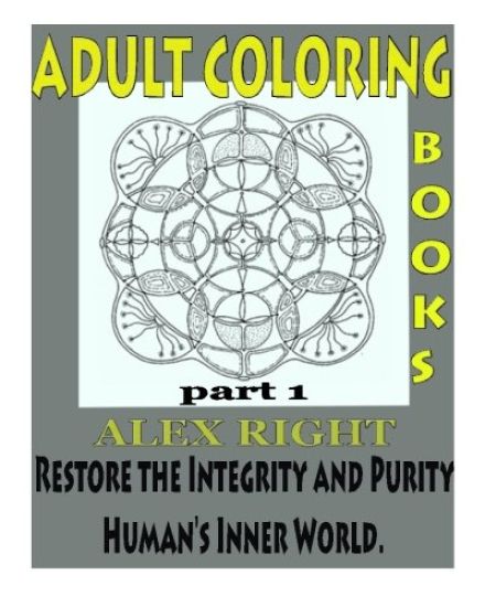 Adult Coloring Book, Part 1: Restore the Integrity and Purity of Human's Inner World.
