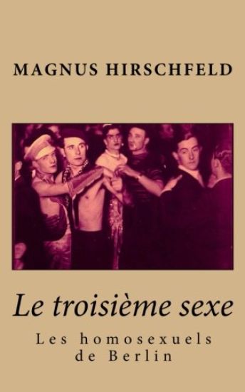 Le troisième sexe: les homosexuels de Berlin