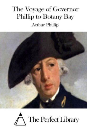 The Voyage of Governor Phillip to Botany Bay