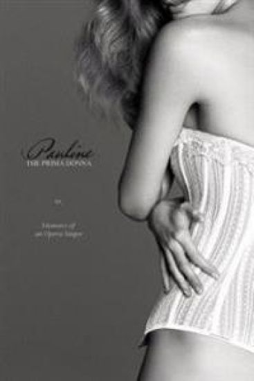 Pauline, the Prima Donna: Or; The Memoirs of an Opera Singer