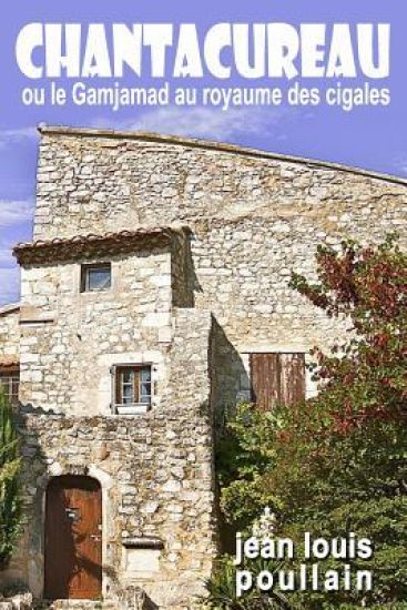 CHANTACUREAU ou le Gamjamad au royaume des cigales
