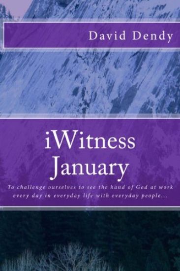 My January iWitness: To challenge ourselves to see the hand of God at work every day in everyday life with everyday people...